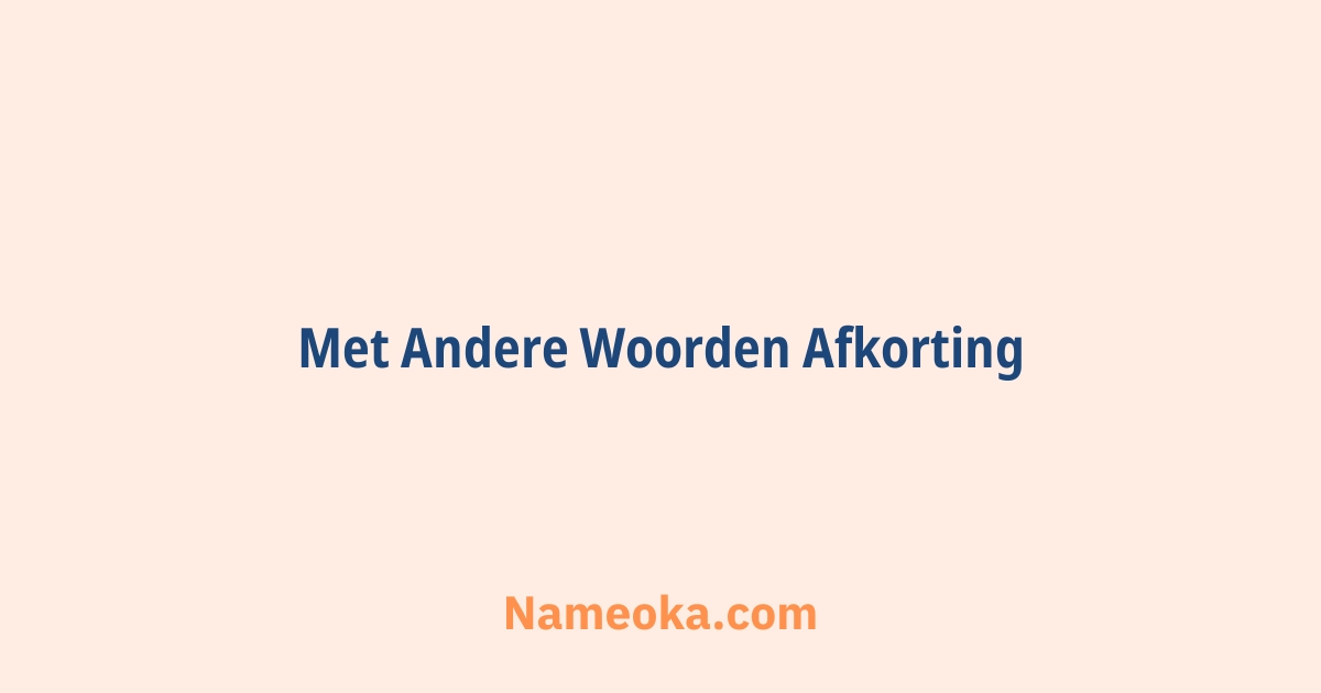 met andere woorden afkorting