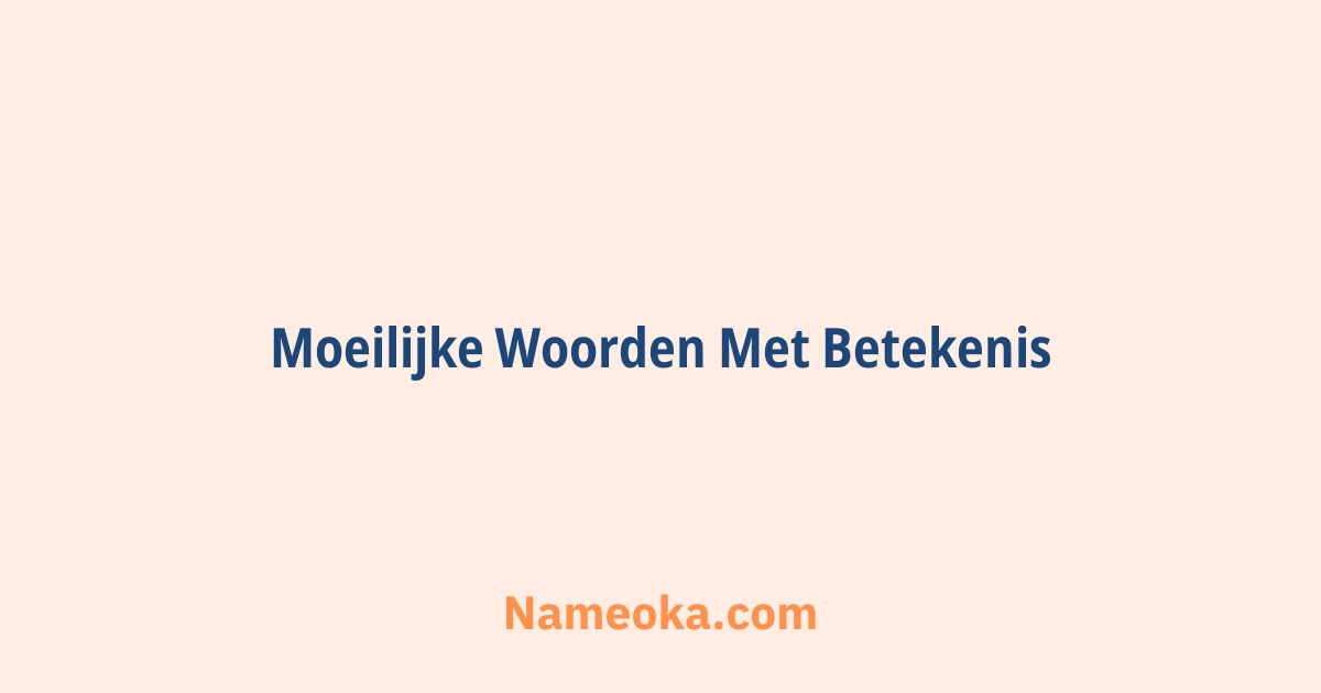moeilijke woorden met betekenis