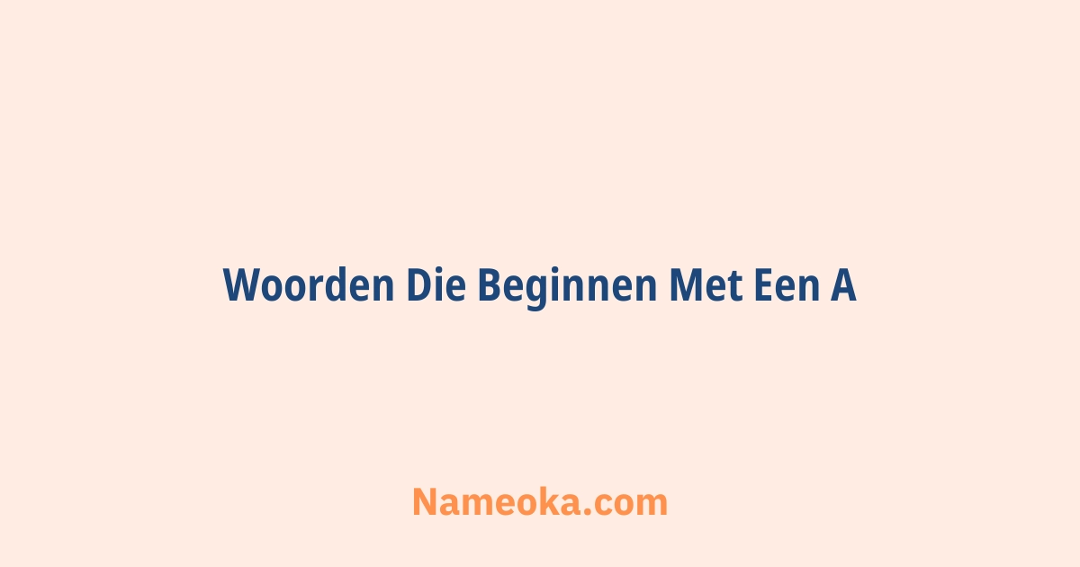 woorden die beginnen met een a