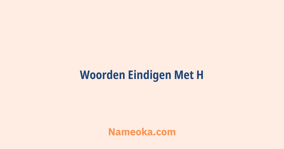 woorden eindigen met h