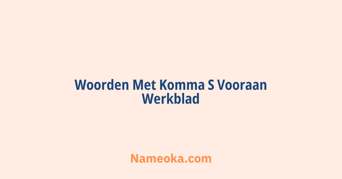 woorden met komma s vooraan werkblad