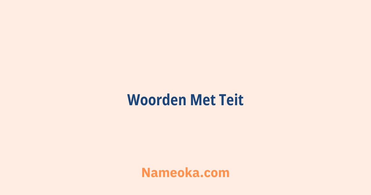 woorden met teit