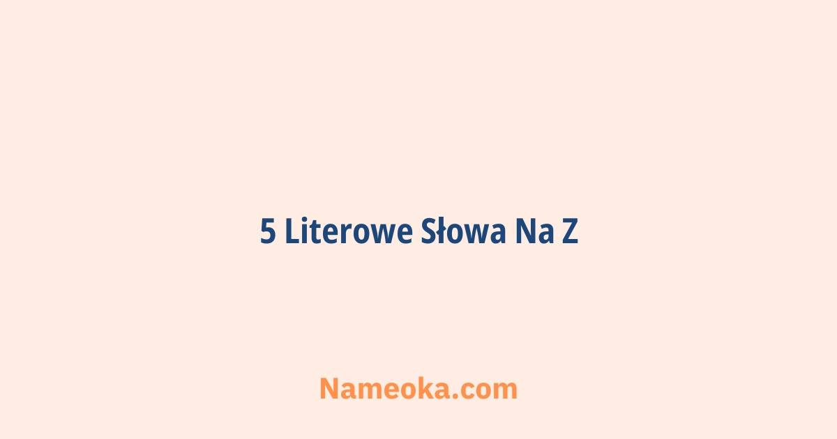 5 literowe słowa na z