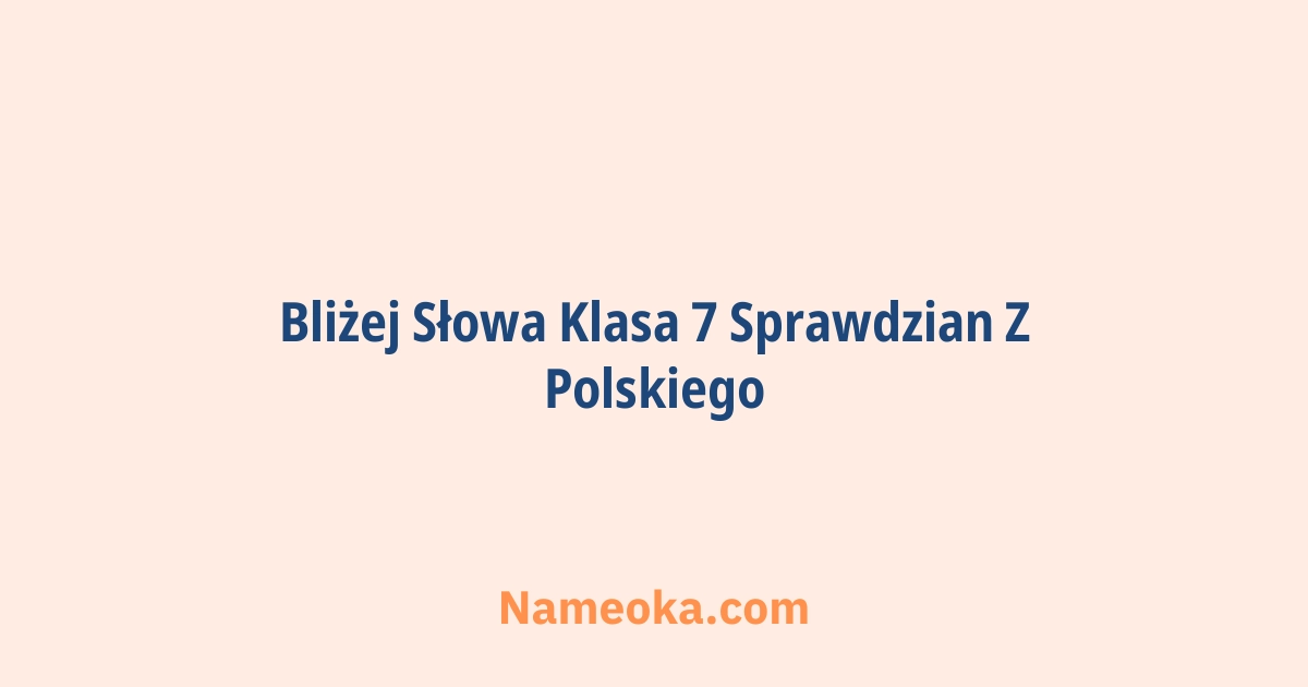 bliżej słowa klasa 7 sprawdzian z polskiego
