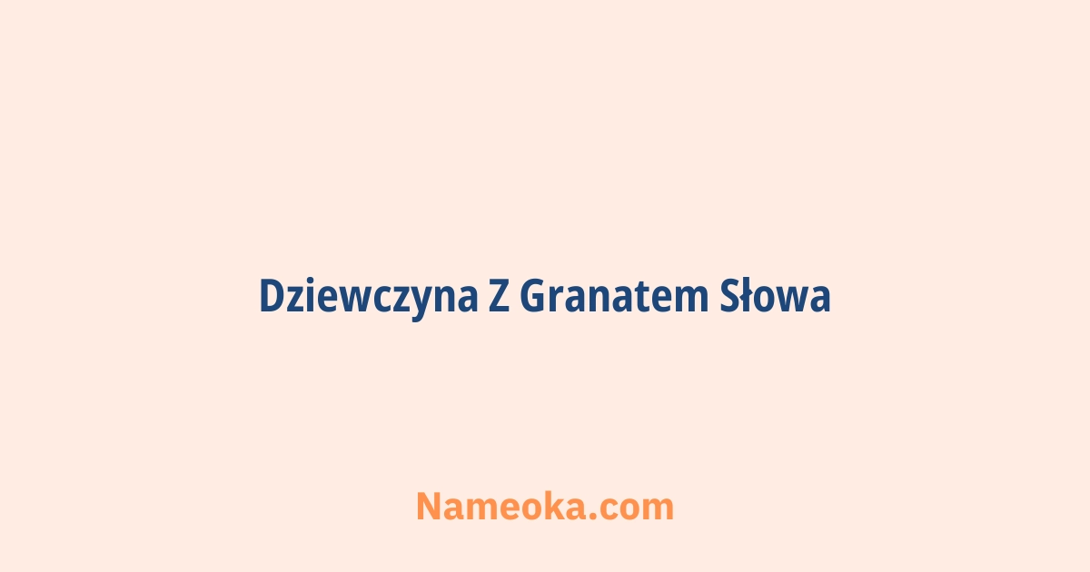 dziewczyna z granatem słowa