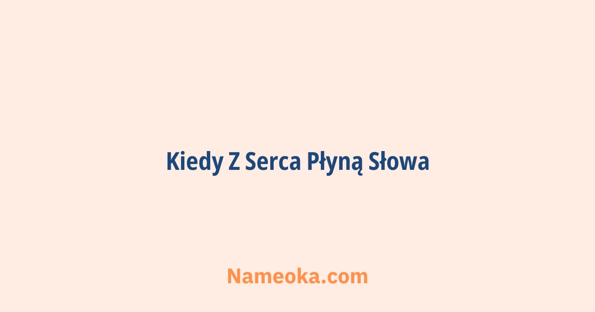 kiedy z serca płyną słowa