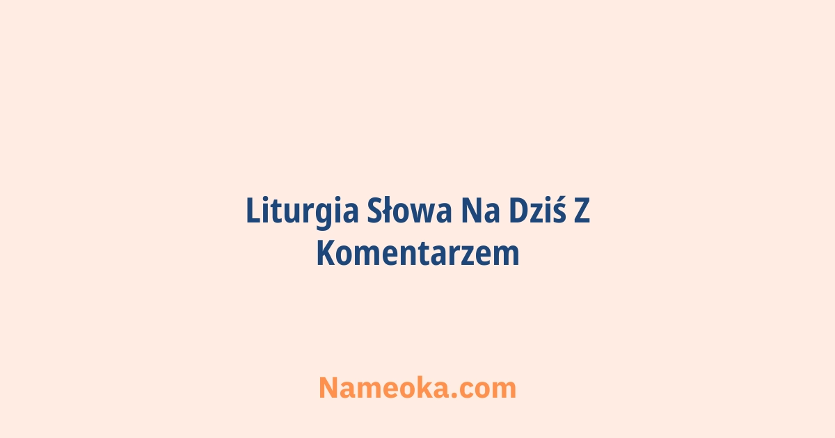 liturgia słowa na dziś z komentarzem