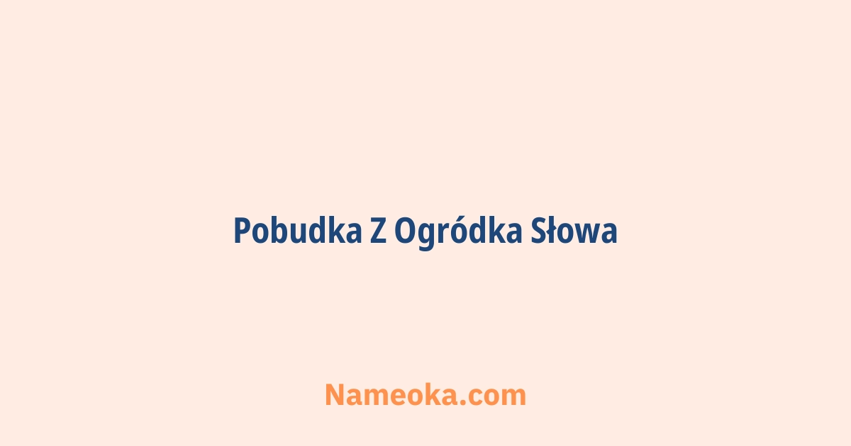 pobudka z ogródka słowa