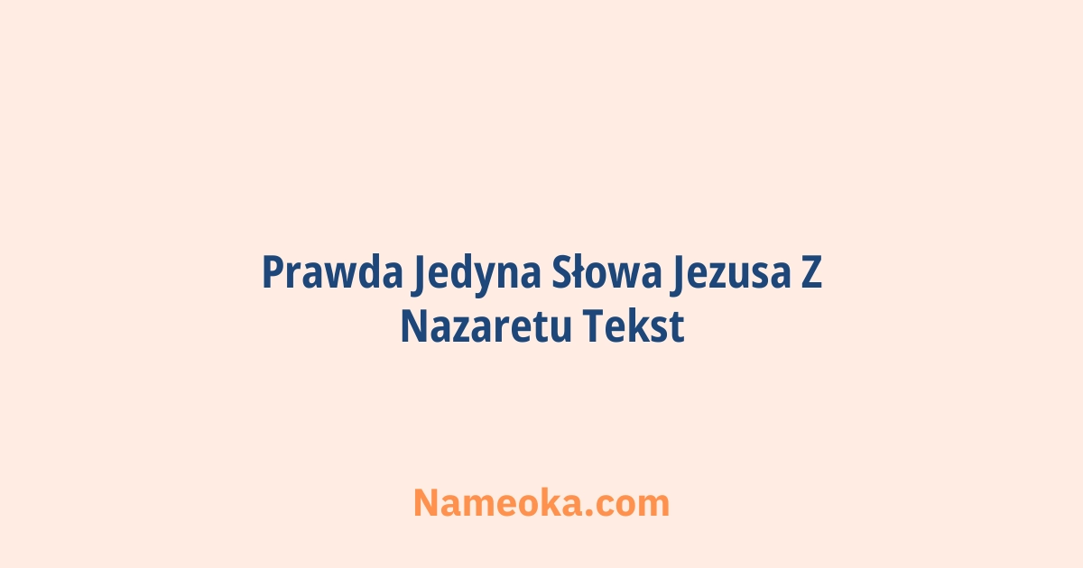prawda jedyna słowa jezusa z nazaretu tekst