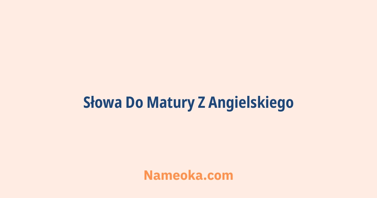 słowa do matury z angielskiego