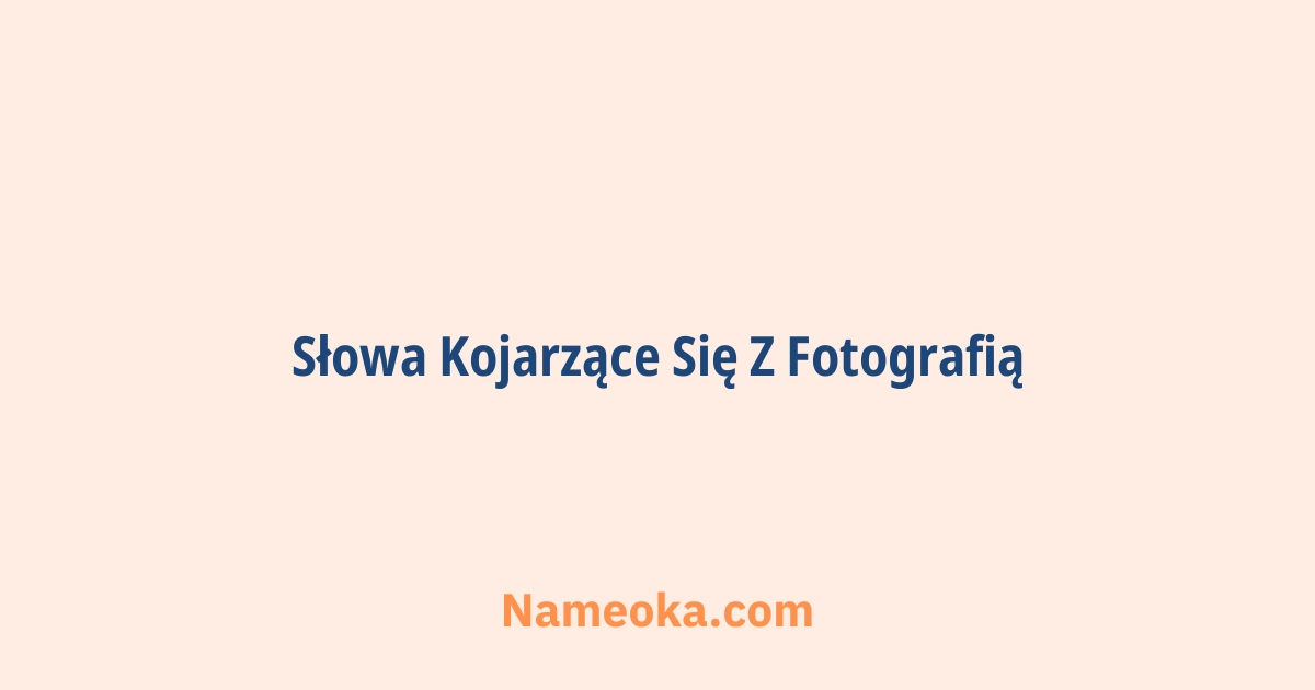 słowa kojarzące się z fotografią