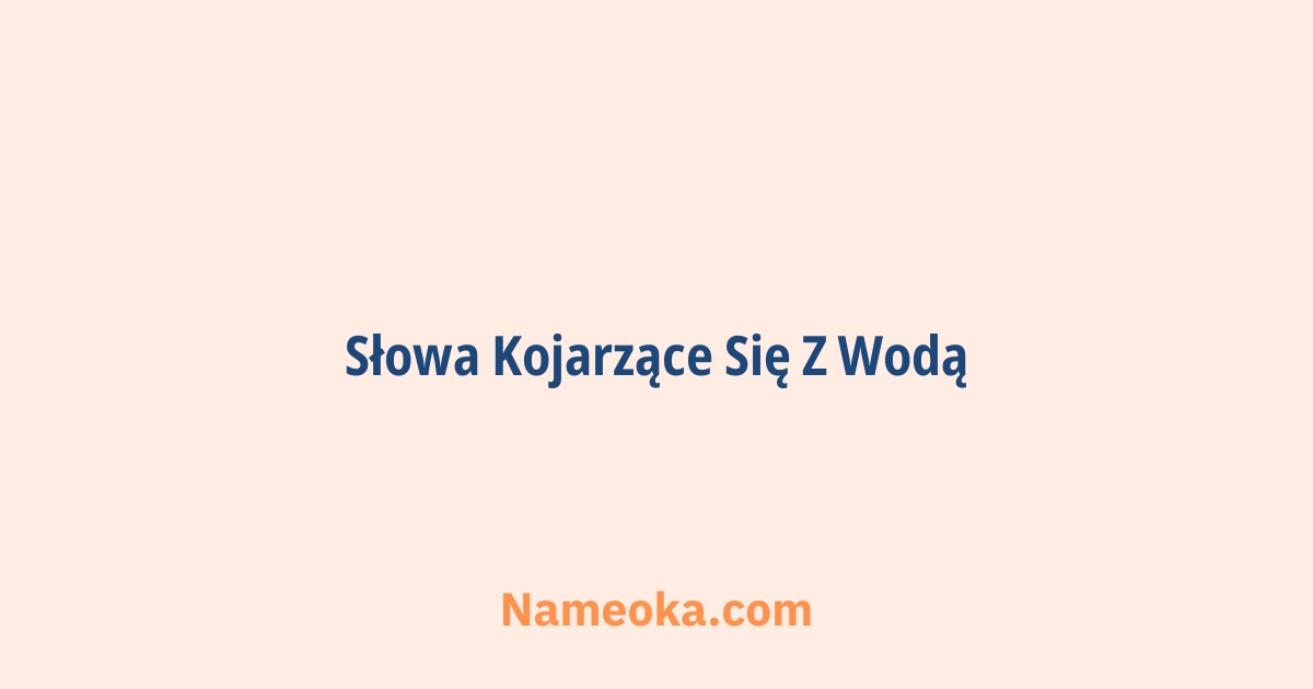 słowa kojarzące się z wodą