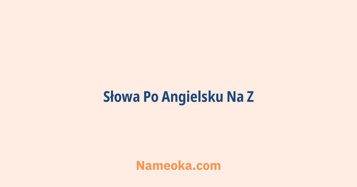 słowa po angielsku na z