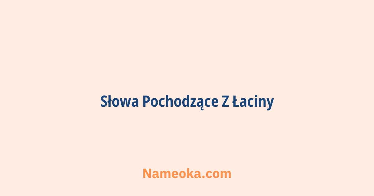 słowa pochodzące z łaciny