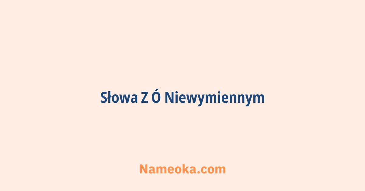 słowa z ó niewymiennym