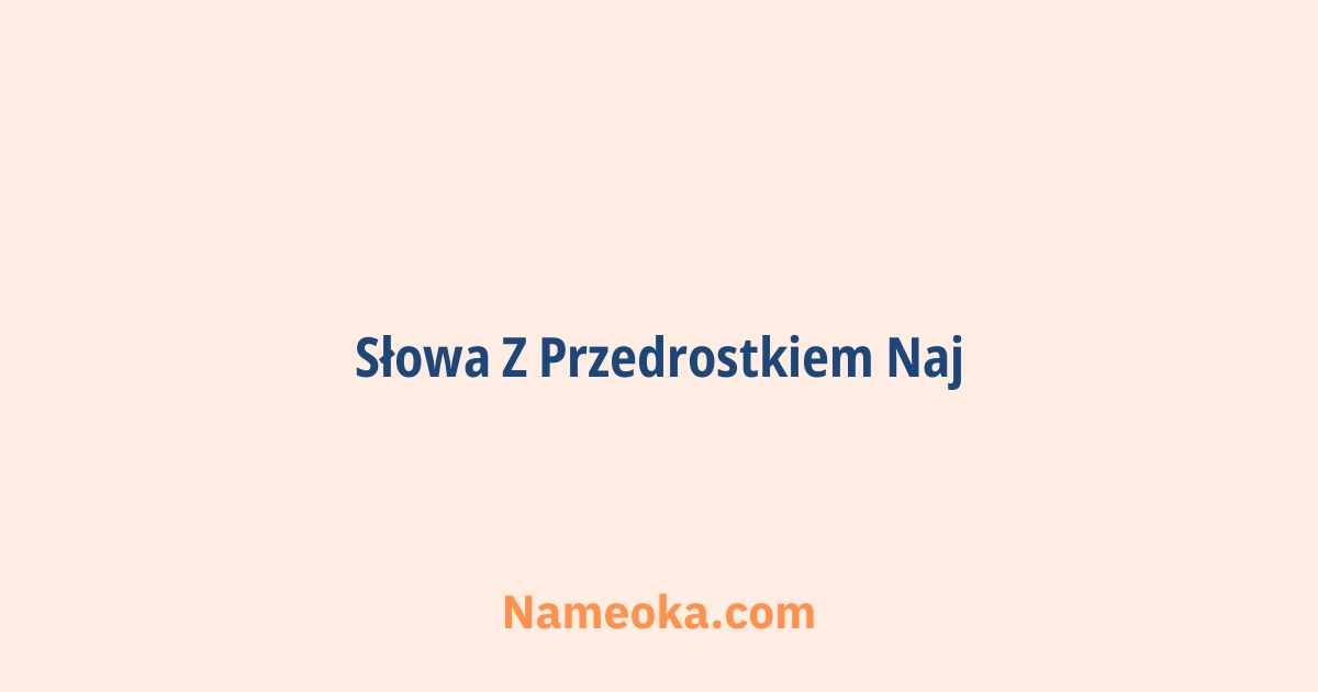 słowa z przedrostkiem naj
