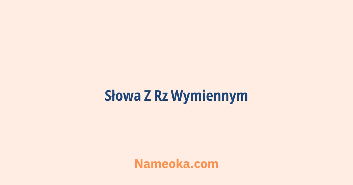 słowa z rz wymiennym