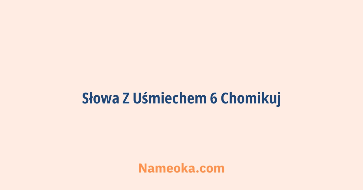 słowa z uśmiechem 6 chomikuj