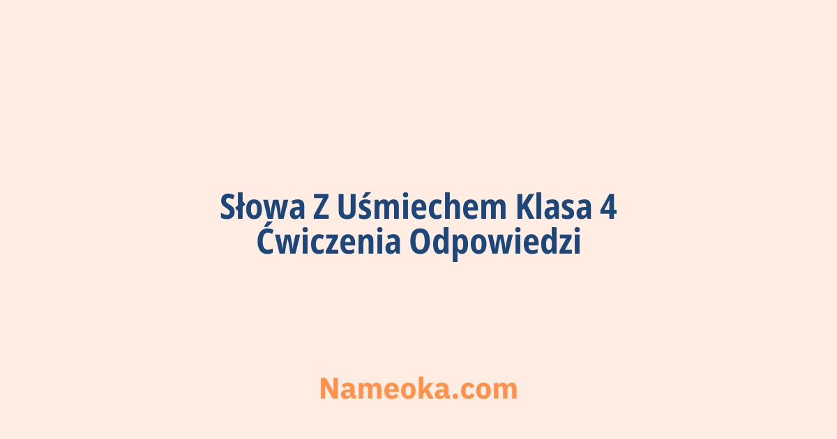 słowa z uśmiechem klasa 4 ćwiczenia odpowiedzi