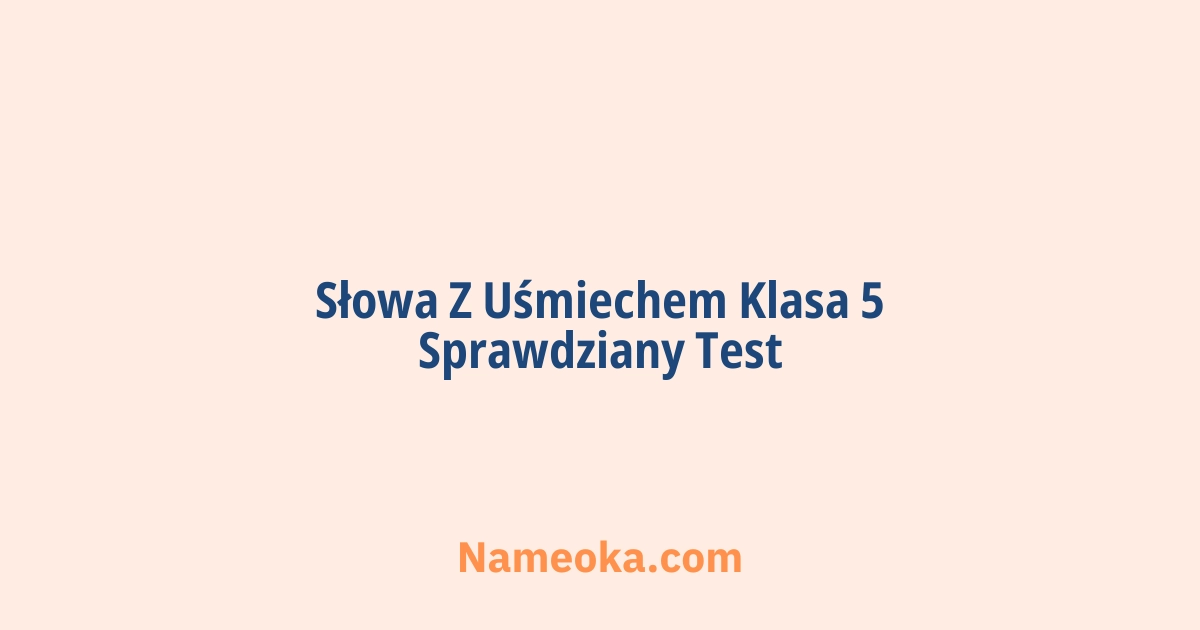 słowa z uśmiechem klasa 5 sprawdziany test