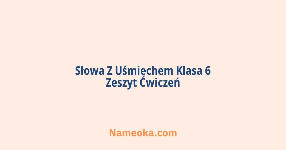 słowa z uśmiechem klasa 6 zeszyt ćwiczeń