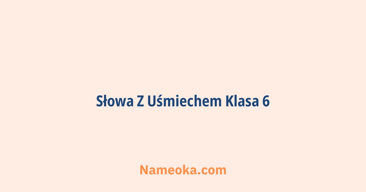słowa z uśmiechem klasa 6