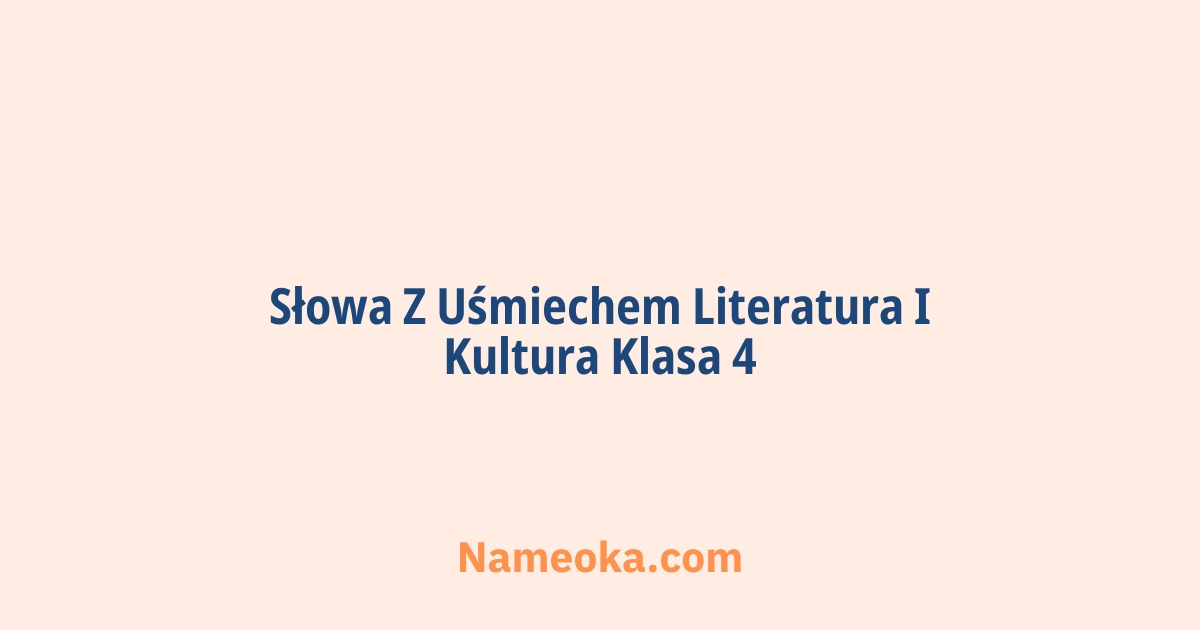 słowa z uśmiechem literatura i kultura klasa 4