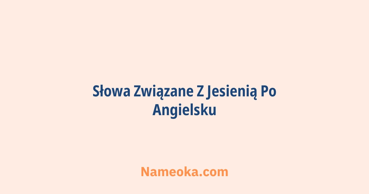 słowa związane z jesienią po angielsku