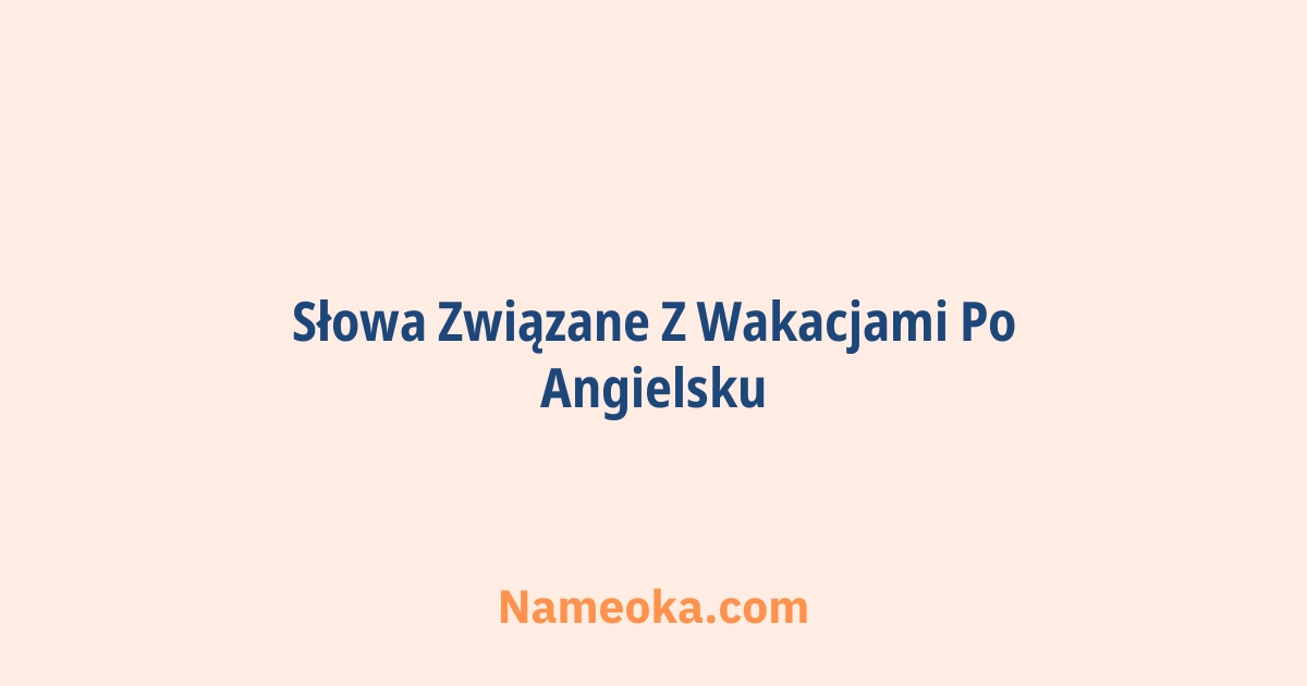 słowa związane z wakacjami po angielsku
