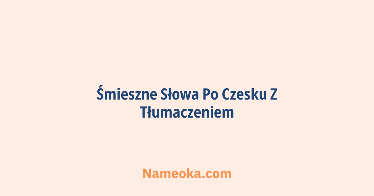 śmieszne słowa po czesku z tłumaczeniem