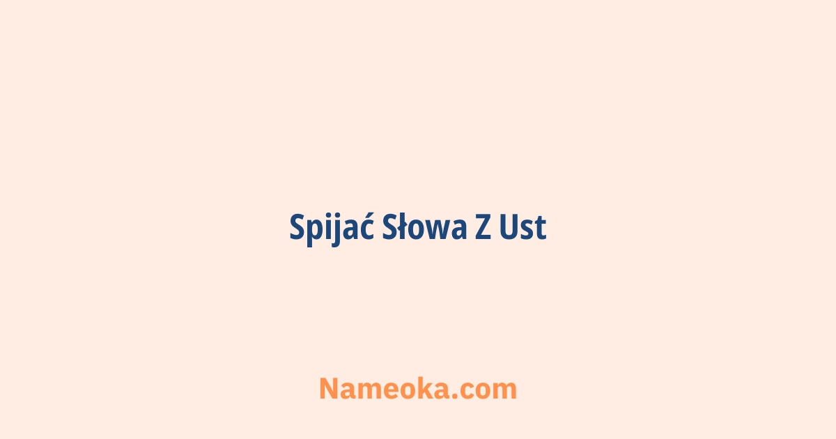 spijać słowa z ust