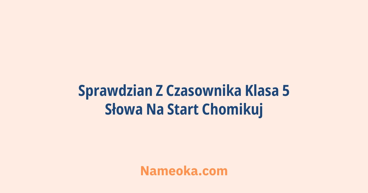 sprawdzian z czasownika klasa 5 słowa na start chomikuj