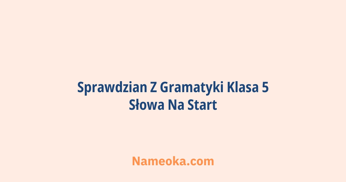 sprawdzian z gramatyki klasa 5 słowa na start