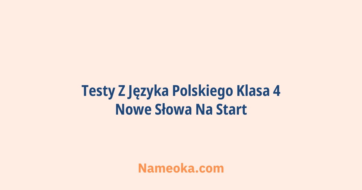 testy z języka polskiego klasa 4 nowe słowa na start
