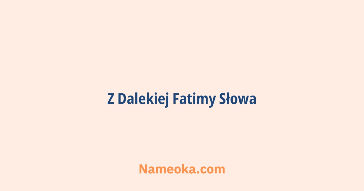 z dalekiej fatimy słowa