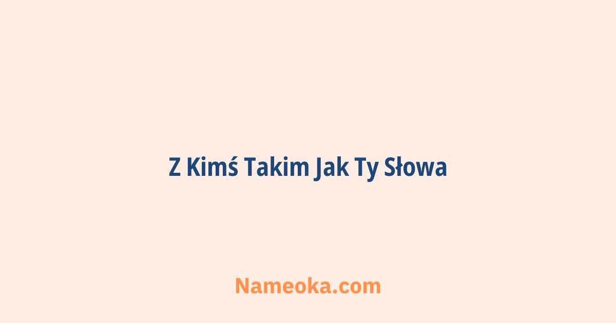 z kimś takim jak ty słowa